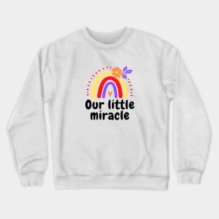 Our Little Miracle Crewneck Sweatshirt